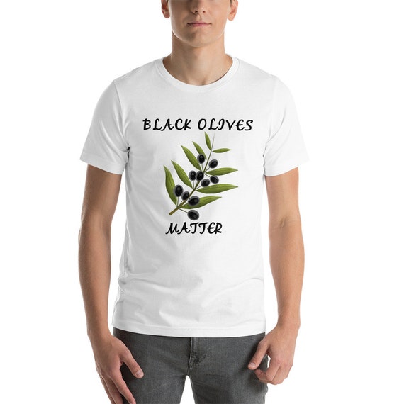 Black Olives Matter T shirt Etsy