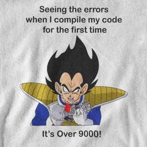 May include: A humorous illustration of a cartoon character with spiky black hair, wearing a blue and gold armor, with the text "Seeing the errors when I compile my code for the first time. It's Over 9000!"