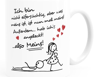 Kaffee-Tasse Ich bin nicht eifersüchtig, aber was meins ist, ist nun mal meins Geschenk Liebe Valentinstag lustig Moonworks®