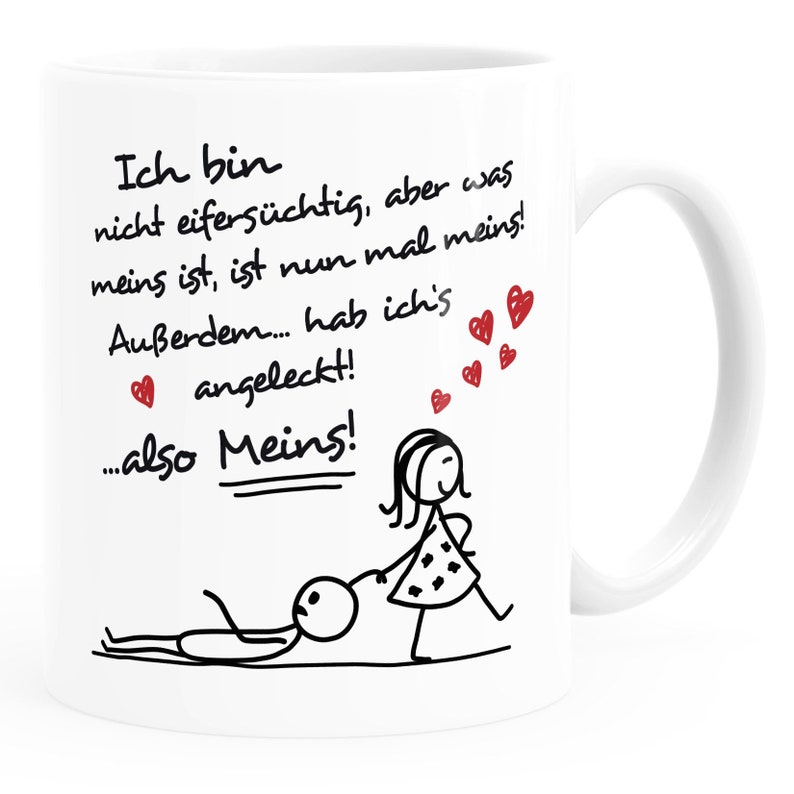 Kaffee-Tasse Ich bin nicht eifersüchtig, aber was meins ist, ist nun mal meins Geschenk Liebe Valentinstag lustig Moonworks® Bild 1
