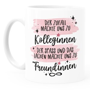 Kaffee-Tasse Der Zufall machte uns zu Kolleginnen der Spass und das Lachen zu Freundinnen Geschenk Büro Moonworks® Bild 3