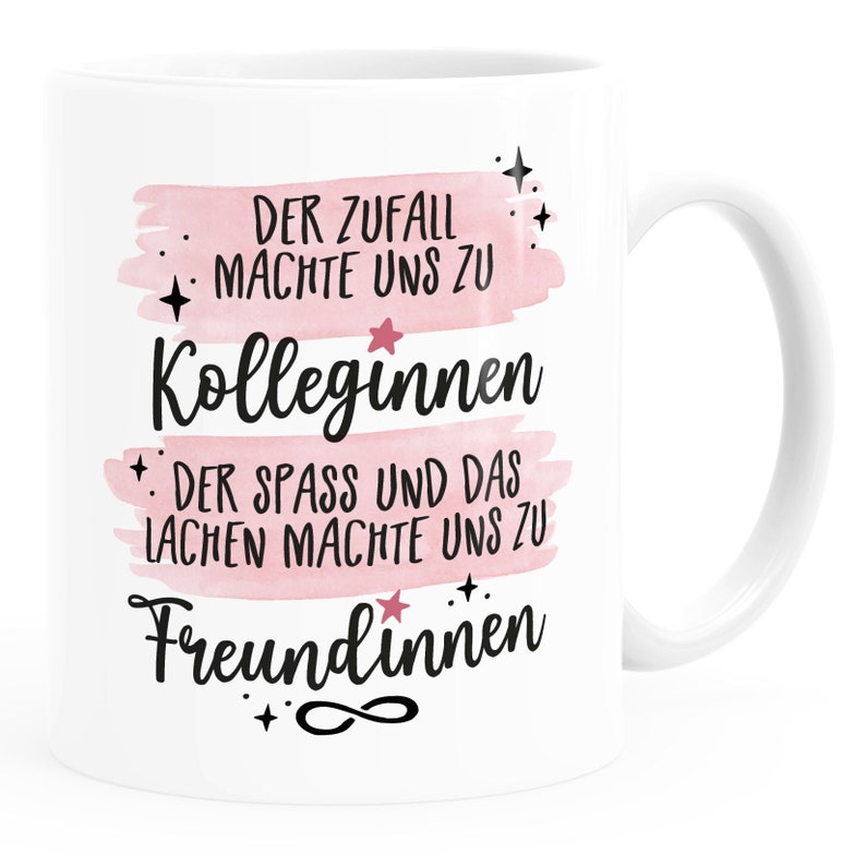 Kaffee-Tasse Der Zufall machte uns zu Kolleginnen der Spass und das Lachen zu Freundinnen Geschenk Büro Moonworks® Bild 1