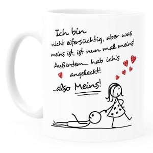 Kaffee-Tasse Ich bin nicht eifersüchtig, aber was meins ist, ist nun mal meins Geschenk Liebe Valentinstag lustig Moonworks® Bild 5