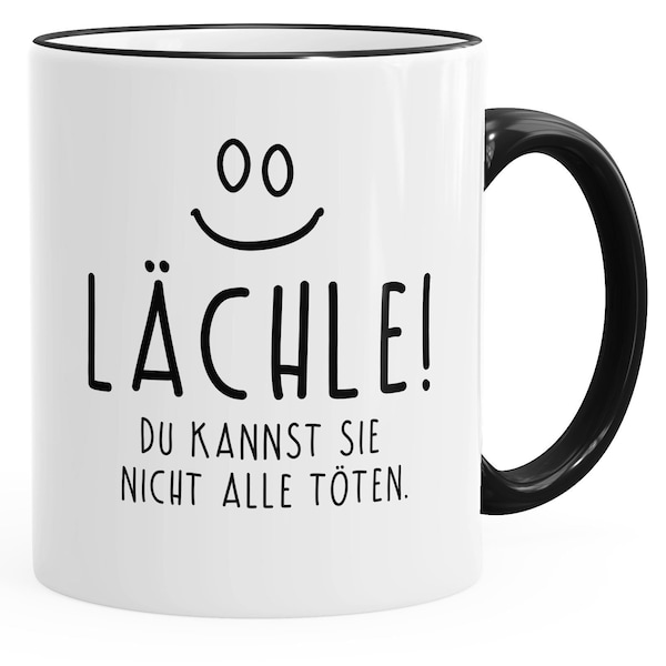 Kaffee-Tasse Spruch Lächle du kannst Sie nicht alle töten Tasse Büro Kollegen MoonWorks®