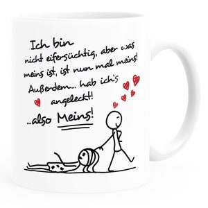 Kaffee-Tasse Ich bin nicht eifersüchtig, aber was meins ist, ist nun mal meins Geschenk Liebe Valentinstag lustig Moonworks® Meins Mann weiß