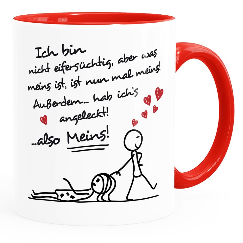 Kaffee-Tasse Ich bin nicht eifersüchtig, aber was meins ist, ist nun mal meins Geschenk Liebe Valentinstag lustig Moonworks® Meins Mann rot