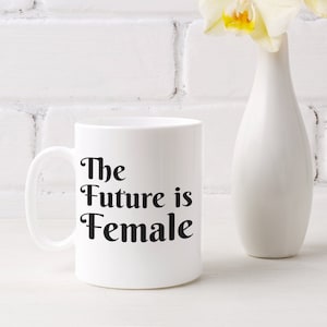The Future is Female Mug, Girl Power Mug, Vice President Kamala, Feminist Mug, Woman Empowerment, Inspirational Mug, Gift for Her