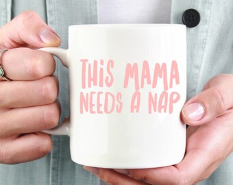 This Mama Needs a Nap, Mom Gift, Baby Shower Gift, Tired Mom Mug, Funny Mom Mug