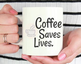 Coffee Saves Lives Mug, Funny Coffee Mugs With Sayings, Funny Mom Mug, Funny Dad Mug, Gift for Coffee Lover, Coffee Mugs for Moms