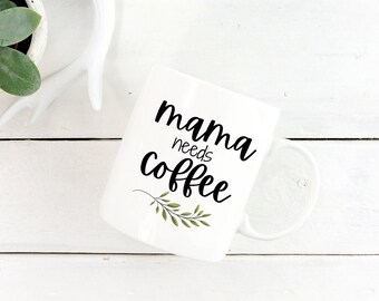 Mama Needs Coffee Mug, Funny Mom Mug, Mama Mug, New Mom Gift, Mom Birthday Mug, Cute Mug for Mom, Baby Shower, Mother's Day Gift