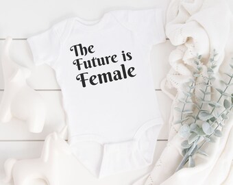 The Future is Female Baby, Feminist Baby Clothes, Feminist Baby Gift, Baby Girl Announcement, Girl Power Baby Shirt, Baby shower gift