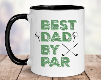 Best Dad by Par, Golf Mug, Funny Gift for Dad, Birthday Golf Gift for Dad, Father's Day Gift, Present for Dad, Golf Lover Mug
