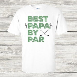 Best Papa by Par Shirt, Papa Golf Gift, Papa Golf Shirt, Golf Lover Gift, Father&#39;s Day Gift, Birthday Gift for Golfer, Best Dad Golf Grandpa