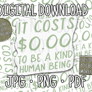 Peut inclure: Graphique de téléchargement numérique avec le texte "Il en coûte 0,00 $ pour être un être humain gentil" en vert. L'image comprend également des informations sur le type de fichier : JPG, PNG et PDF.