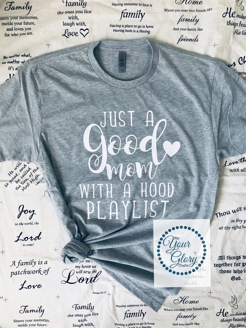 Good Mom With A Hood Playlist T Shirt Mom Shirt Etsy
