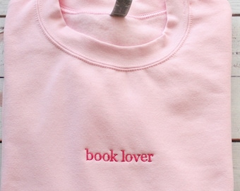Book Lover Embroidered Sweatshirt, Book Lover Shirt, Gift for Book Lover, Pink Sweatshirt
