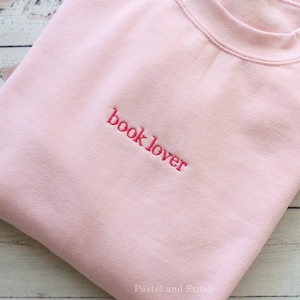 Book Lover Embroidered Sweatshirt, Book Lover Shirt, Gift for Book Lover, Pink Sweatshirt