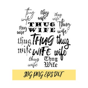 May include: Black and white graphic design with the text "Thug Wife" repeated multiple times in different font styles and sizes. The text is arranged in a circular pattern. The image includes the text "SVG PNG EPS DXF" at the bottom.