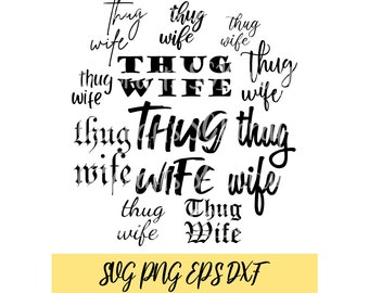 thug wife text bundle svg file printable design cut file cricut cameo editable vector, png, eps, dxf mug or shirt design clip art scrapbook
