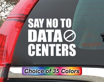 Say No To Data Centers Car Decal • Weatherproof Vinyl Sticker • Community Activism and Protest