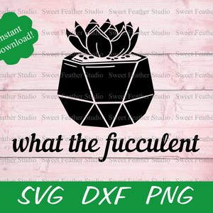 What The Fucculent SVG, DXF, PNG Files - For Cutting Machines and Printing!