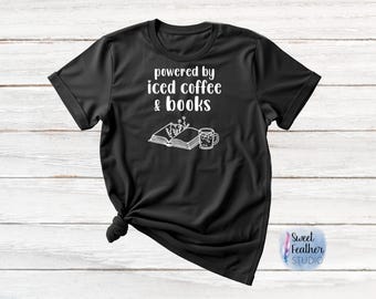 T-Shirt, Powered By Iced Coffee & Books Tee - Adult Unisex Shirt, Choice of Color