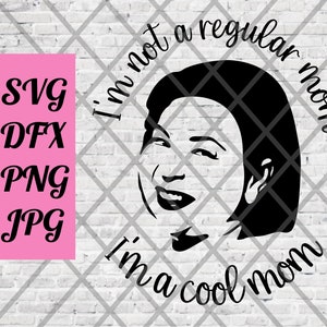 May include: Black and white silhouette of a woman with short hair smiling. The text "I'm not a regular mom I'm a cool mom" is written in a circle around her head.