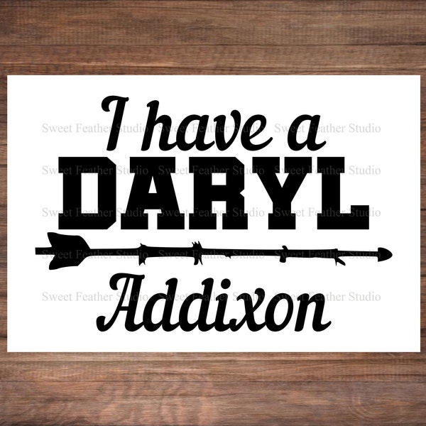 I Have a Daryl Addixon Decal, The Walking Dead, Waterproof Bumper Sticker, Decal Sticker, Laptop Skin, Daryl Dixon