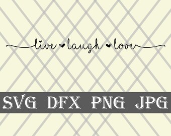 Live Laugh Love SVG in a Pretty Cursive Font - For Cutting Machines