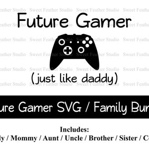 Toekomstige gamer net als papa/mama SVG-familiebundel, commercieel gebruik tot 25 items, voor snijmachines, afdrukken en meer!