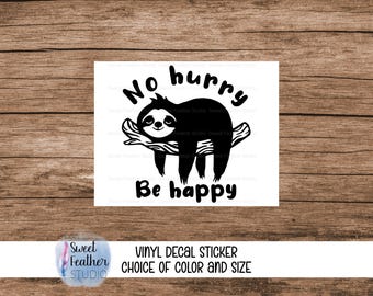 Sloth Decal "No Hurry Be Happy" - Vinyl Car Sticker, Laptop Skin - Slow Living