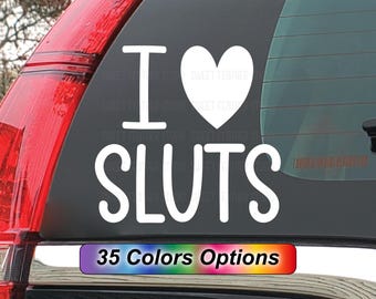 I Heart Sluts Vinyl Decal Sticker, Funny Car or Laptop Sticker, Weatherproof