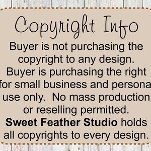May include: A tan-colored sign with a brown border and the text "Copyright Info" in black. The sign explains that the buyer is purchasing the right to use the design for small business and personal use only. No mass production or reselling is permitted. The sign also states that Sweet Feather Studio holds all copyrights to every design.