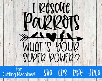 I Rescue Parrots What&#39;s Your Super Power? SVG with Parrots on Arrow Graphic - For Cutting Machines!
