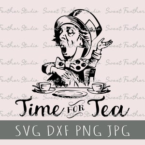 Mad Hatter SVG & DXF "Time For Tea" - For Cutting Machines, Printing, and More!