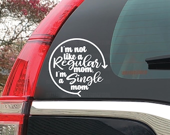 Single Mom Car Decal, I'm Not Like a Regular Mom I'm a Single Mom Vinyl Sticker - Weatherproof, Laptop Skin, Bumper Sticker