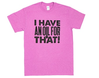 Oil Tee shirts, Oil T shirts, Essential Oil Tee shirts, Essential Oil T shirts, Essential Oil gifts, EO Tee, Oil apparel,