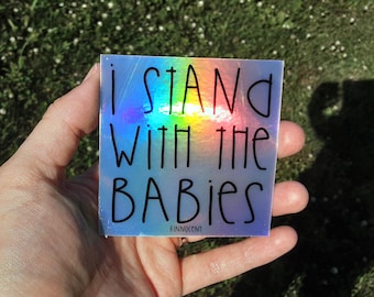 I Stand with the Babies Pro-life sticker, holographic decal, Anti abortion, bumper sticker, square prolife, for laptops, for water bottle