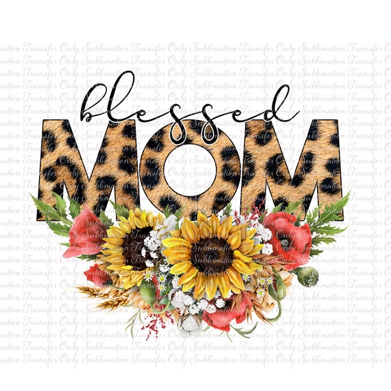Blessed Mom Sublimation Transfer Etsy Blessed Mom Sublimation Transfer Etsy