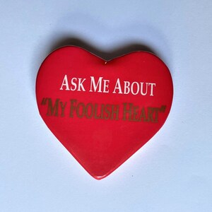 Ask Me About My Foolish Heart Oversized Button Pin