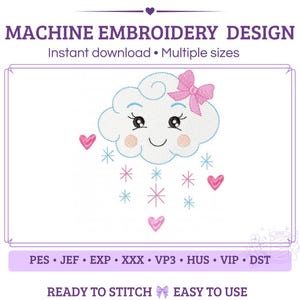 May include: A machine embroidery design featuring a smiling cloud with a pink bow, pink hearts, and blue and pink star-shaped raindrops. The text reads MACHINE EMBROIDERY DESIGN, PES, JEF, EXP, XXX, VP3, HUS, VIP, DST, READY TO STITCH, EASY TO USE.