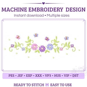 May include: A machine embroidery design featuring a floral border with light green vines, pink and purple flowers, and small butterflies. The text reads MACHINE EMBROIDERY DESIGN, Instant download, Multiple sizes, PES, JEF, EXP, XXX, VP3, HUS, VIP, DST, READY TO STITCH, and EASY TO USE.