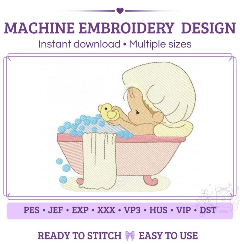 May include: Machine embroidery design featuring a baby wearing a shower cap in a pink bathtub filled with blue bubbles and a white towel. The baby holds a yellow rubber duck. Text includes MACHINE EMBROIDERY DESIGN, Instant download, Multiple sizes, PES, JEF, EXP, XXX, VP3, HUS, VIP, DST, READY TO STITCH, and EASY TO USE.