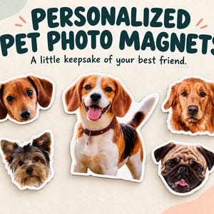 May include: Custom pet photo magnets featuring five distinct dog portraits, including a beagle, dachshund, golden retriever, yorkshire terrier, and pug. The text reads: PERSONALIZED PET PHOTO MAGNETS. A little keepsake of your best friend.
