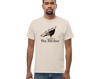It's all about the bitches turkey hunting Men's classic tee