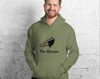 It's all about the bitches turkey hunting Unisex Hoodie
