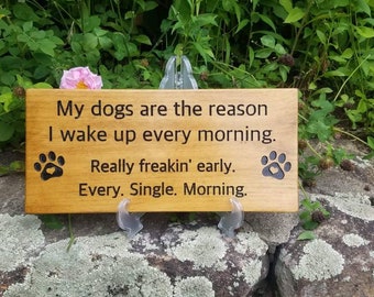 My dogs are the reason I wake up every morning. Every. Single. Morning.