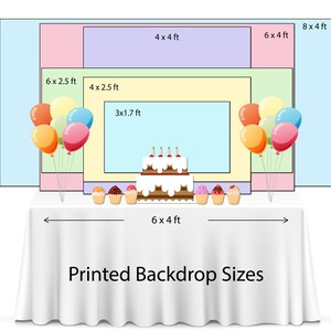 May include: A white tablecloth displays a cake, cupcakes, and balloons. The image shows various printed backdrop sizes: 8 x 4 ft, 6 x 4 ft, 4 x 4 ft, 6 x 2.5 ft, 4 x 2.5 ft, and 3 x 1.7 ft. The text "Printed Backdrop Sizes" is at the bottom.