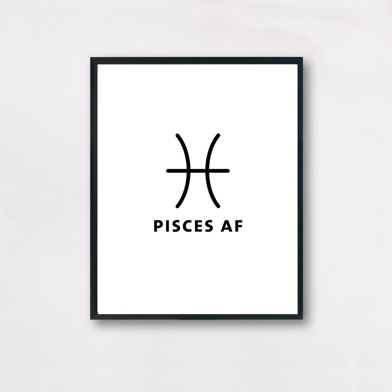 Pisces AF Printable Art Print, Zodiac Wall Decor, Astrology Gift, 8x10