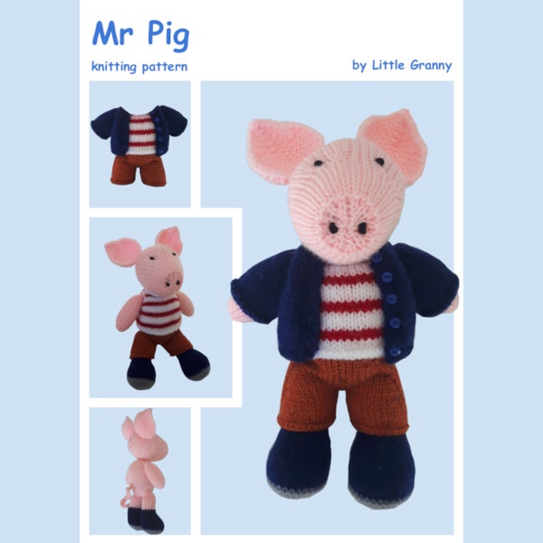 Toy knitting pattern for Mr Pig wearing a top down cardigan, vest and trousers (removable). With a finished size of approx 24cm high.